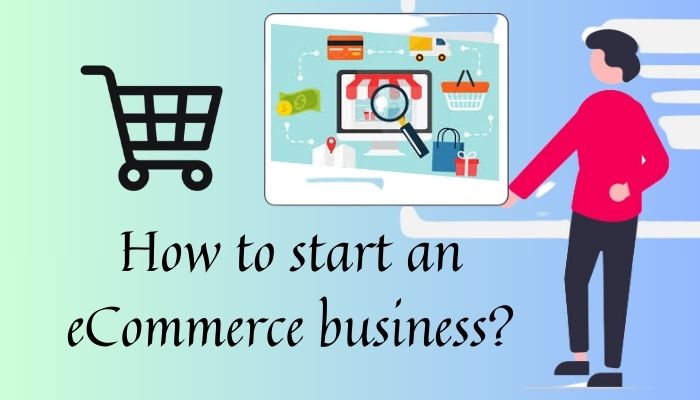 How to start an eCommerce business?